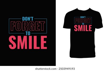 Don't Forget To Smile Typography T Shirt Design. 