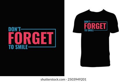 Don't Forget To Smile Typography T Shirt Design. 