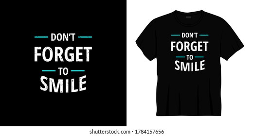 don't forget to smile typography t-shirt design. Ready to print for apparel, poster, illustration. Modern, simple, lettering t shirt vector

