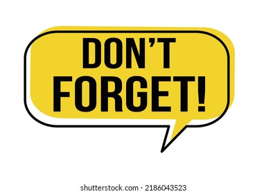 Don't forget speech bubble on white background, vector illustration