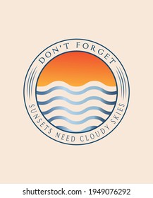 Don't Forget  Sunsets  Need Cloudy Skies in illustrator 