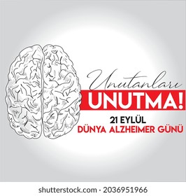 don't forget those who forgot! september 21 world alzheimers day Turkish: unutanlari unutma! 21 eylül dunya  alzheimer gunu