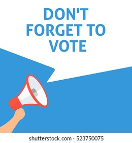 DON'T FORGET TO VOTE Announcement. Hand Holding Megaphone With Speech Bubble. Flat Illustration