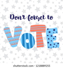 Dont forget to vote lettering illustration. Hand drawn flat text. Vector illustration. Election