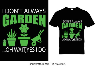 i don't garden...oh wait, yes i do Gardening Vector T Shirt