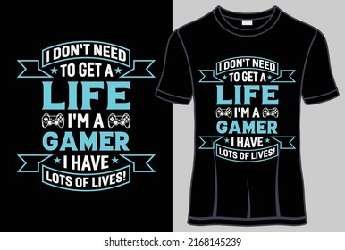 Ich will mir kein Leben beschaffen, ich bin ein Gamer, ich habe viele Leben Typografie T-Shirt-Design mit bearbeitbarer Vektorgrafik