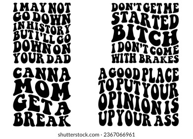 Don't Get Me Started Bitch, I Don't Come With Brakes, If You Have A Problem With Me Beat My Ass Or Shut Up retro wavy T-shirt designs