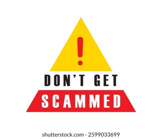 Don't get scammed, scam alert notification sign vector. Message, alert, icon, sign, scam, mobile, notification. Can use for infographic, banner, poster, web design. Isolated on white background. 