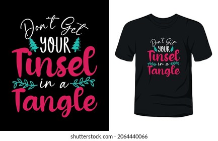 "Don't get your tinsel in a tangle" typography Christmas phrase. Good for t-shirt and textile print, greeting card, a mug, and funny Christmas gifts design.