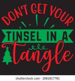 Don't get your tinsel in a tangle t shirt design, vector file.