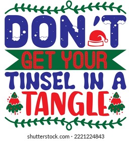 Don't Get Your Tinsel In A Tangle T-shirt Design Vector File.