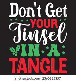 Don't Get Your Tinsel in a Tangle t-shirt design vector file