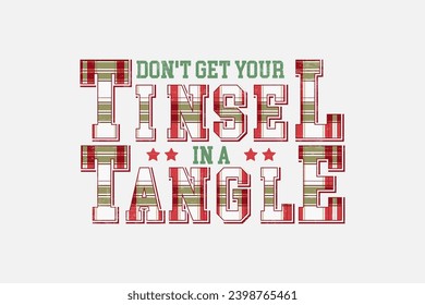 Don't get your tinsel in a tangle Christmas Plaid T shirt design Sublimation