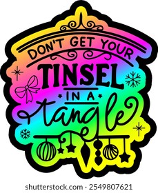 dont get your tinsel in tangle merry christmas colorful bright rainbow graphic design