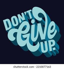 Don't Give UP 3d Text for T-shirt, Never Give up 3D motivational quote lettering