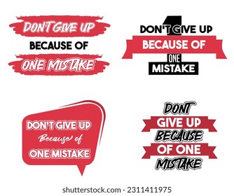 Don't give up because of one mistake. Qoutes for t-shirt. 