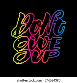 Dont give up colorful typographical Poster. Inspirational motivation quote design background. Lettering, calligraphy.