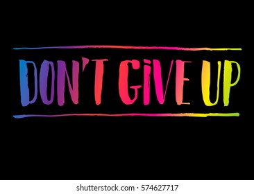 Dont give up colorful typographical Poster. Inspirational motivation quote design background. Lettering, calligraphy.