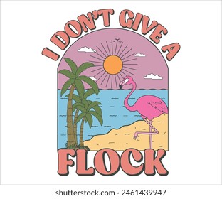I don't give a flock Retro Groovy T-shirt, Summer T-shirt Design, Summer Vibes, Beach Quotes, Beach Vibes, Summer Quote, 70s Retro, Ocean, Vacation Quotes, Cut Files For Cricut and Silhouette