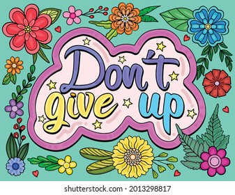 Don't give up font with flower frame elements for Valentine's day or Love Cards. Inspiration and Motivation Background. Vector Illustration.