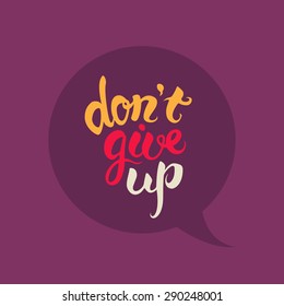 Don't give up hand drawn lettering.Motivational colorful poster