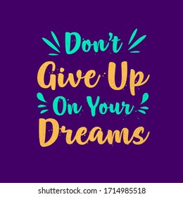 Don't Give Up on Your Dreams. Lettering doodle typographic poster. Motivational and inspirational vector illustration with quote. Home and Office decoration design art