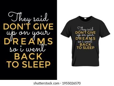 Don't give up on your dreams text typography t-shirt design. vector illustration t-shirt design