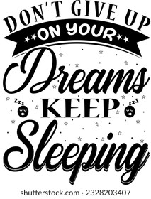 Don't give up on your dreams svg tshirt design typography design