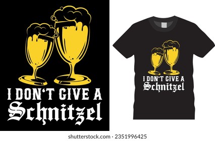 No me importa un diseño de camisetas vectoriales de schnitzel Oktoberfest. Graciosa cerveza Oktoberfest Amantes camisetas diseño ilustración vectorial. Oktoberfest Diseño de camisetas para bebidas para cualquier elemento impreso