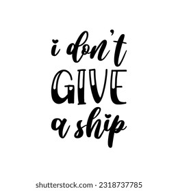 i don't give a ship black letter quote