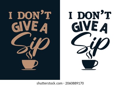 I don't give a sip coffee t shirt