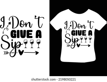 I Don't Give a Sip svg design