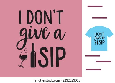 I don't give a sip t shirt design