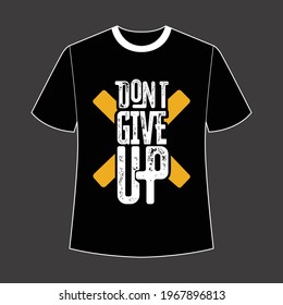 don't give up . stylish t-shirt and apparel abstract design. Vector print, typography ,symbol and text 