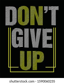 Don't give up typography design vector illustration ready for print on tee, poster and other uses.