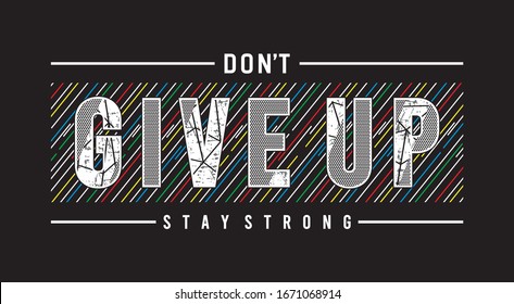 don't give up typography for print t shirt 