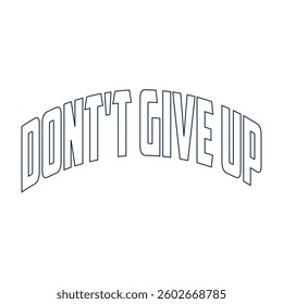Don't give up typography t shirt design