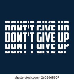 Don't give up typography t shirt design