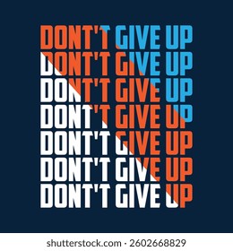 Don't give up typography t shirt design