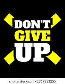 Don't give up Typography Tshirt design
