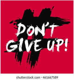 Don't Give Up! (Brush Lettering Vector Illustration Design Template)