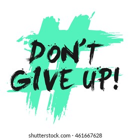 Don't Give Up! (Brush Lettering Vector Illustration Design Template)