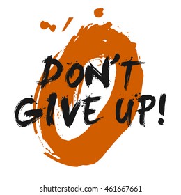 Don't Give Up! (Brush Lettering Vector Illustration Design Template)