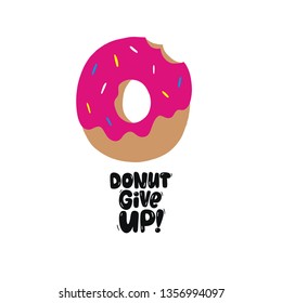 don't Give up. Cute print with donut. motivation quote hand drawn lettering