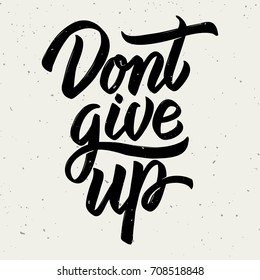 Dont give up. Hand drawn lettering on white background. Design element for poster, card. Motivation phrase. Vector illustration