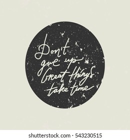 Don't give up. Hand lettering and custom typography for your designs: t-shirts, bags, for posters, invitations, cards, etc.