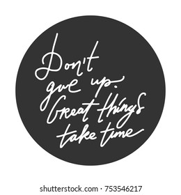 Don't give up. Hand lettering and custom typography for your designs: t-shirts, bags, for posters, invitations, cards, etc.