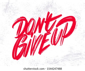 Don't Give up. Motivational vector lettering  phrase.