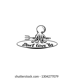 Don't Give Up, Octopus, Seafood fork, Slogans. Picture for design stickers, print, t shirts.