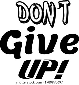 Don't Give up, Positive Vibes, Motivational Quote of Life, Typography design for print or use as poster, card, flyer or T Shirt